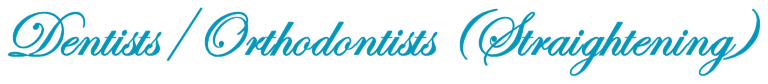 Dentists/Orthodontists (Straightening)